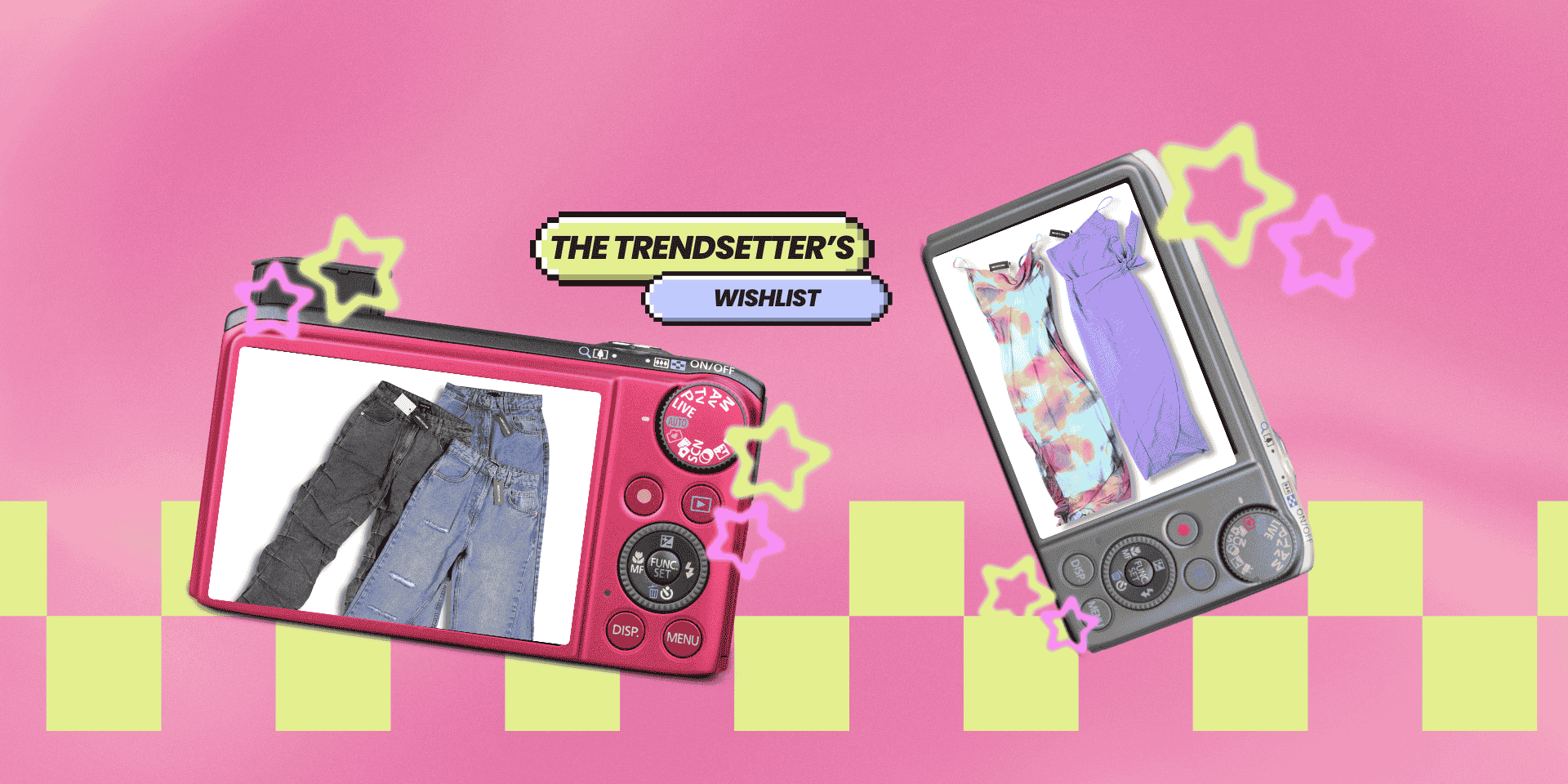 text that reads "the trendsetter's wishlist" with two digital cameras that show trendy clothing